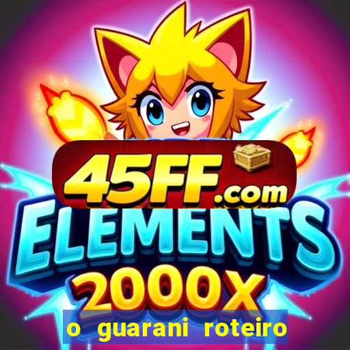 o guarani roteiro para teatro